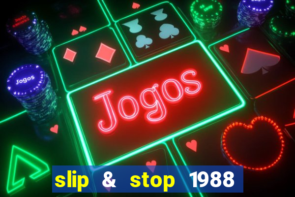 slip & stop 1988 bingo tarte!!!